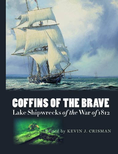 Coffins of the Brave: Lake Shipwrecks of the War of 1812 (Ed Rachal Foundation Nautical Archaeology by
