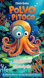 Livro POLVO PITOCO E O MINSTÉRIO DE CONCHÓPOLIS: A importância do Raciocínio Lógico