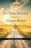 Les Trois Sentiers conduisant à l'Union Divine (Classiques Théosophiques) (French Edition) by Annie Besant