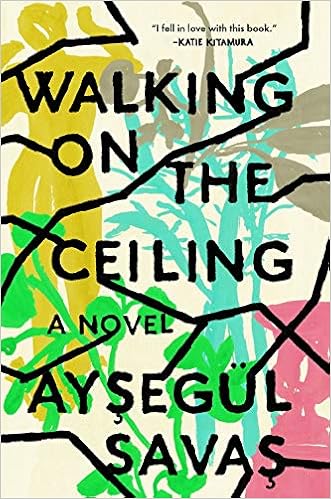 Amazon Fr Walking On The Ceiling A Novel Aysegul Savas Livres