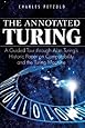 The Annotated Turing: A Guided Tour Through Alan Turing's Historic Paper on Computability and the Turing Machine