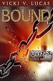 Bound: Alpha Mission (Angel Warrior Files Book 1) by Vicki V. Lucas