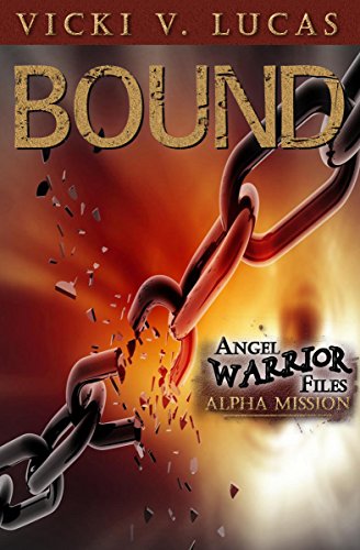 Bound: Alpha Mission (Angel Warrior Files Book 1) by Vicki V. Lucas