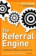 The Referral Engine: Teaching Your Business to Market Itself