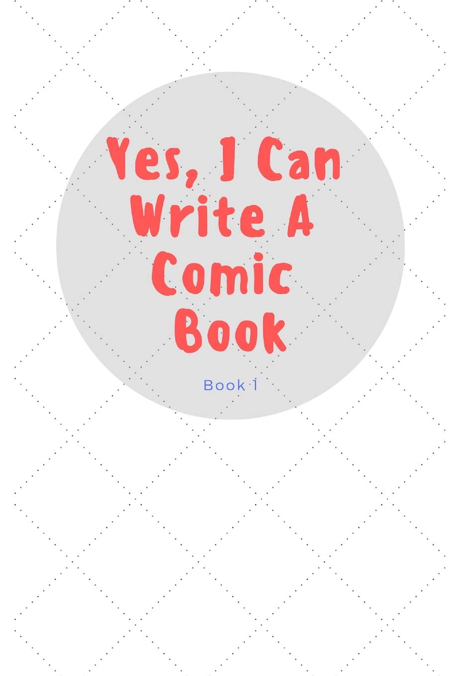 Yes I Can Write A Comic Book Book 1 You Can Write A Comic Book Creatives Eman Comic Amazon Com Books