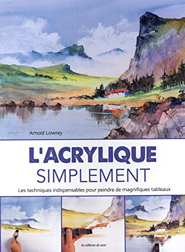 L'ACRYLIQUE SIMPLEMENT (French Edition) by Arnold LOWREY