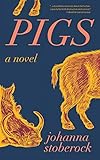 Johanna Stoberock, "Pigs" (Red Hen Press, 2019)