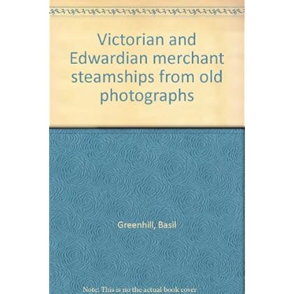 Victorian and Edwardian merchant steamships from old photographs