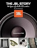 The JBL Story - 60 Years of Audio Innovation by John M. Eargle