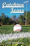 Catching Jesus: Daily Devotions with a Baseball Theme by Amy McNeill
