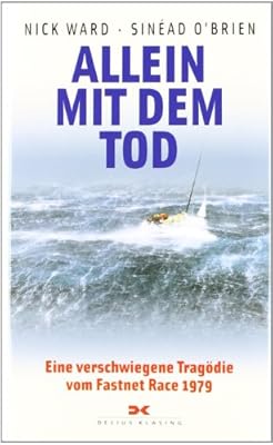 Amazon Allein Mit Dem Tod Eine Verschwiegene Tragoedie Vom Fastnet Race 1979 Ward Nick O Brien Sinead Sports