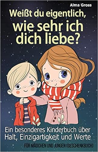 Weisst Du Eigentlich Wie Sehr Ich Dich Liebe Ein Besonderes Kinderbuch Uber Halt Einzigartigkeit Und Werte Fur Madchen Und Jungen Geschenkbuch German Edition Gross Alma 9798570144132 Amazon Com Books