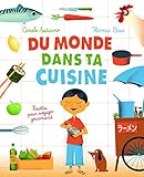 Du monde dans ta cuisine : Recettes pour voyager gourmand by 