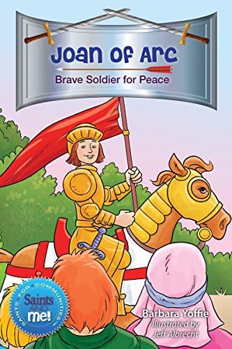 Joan of Arc: Brave Soldier for Peace (Saints and Me!)
