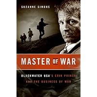 Master of War: Blackwater USA's Erik Prince and the Business of War
