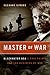 Master of War: Blackwater USA's Erik Prince and the Business of War