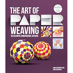The Art of Paper Weaving: 46 Colorful, Dimensional Projects--Includes Full-Size Templates Inside & Online Plus Practice Paper for One Project