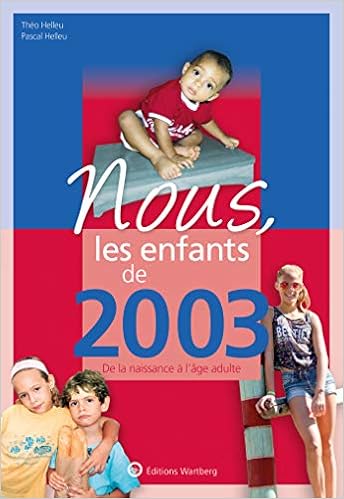 Nous Les Enfants De 2003 De La Naissance A L Age Adulte Amazon Fr Helleu Theo Helleu Pascal Livres