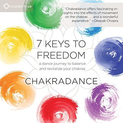 7 Keys to Freedom : A Dance Journey to Balance and Revitalize Your Chakras