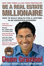 Be a Real Estate Millionaire: How to Build Wealth for a Lifetime in an Uncertain Economy