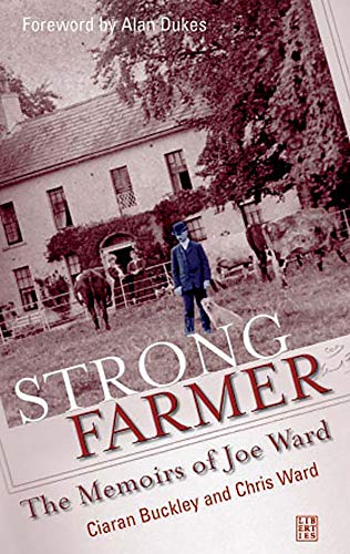 Strong Farmer: The Memoirs of Joe Ward by Ciaran Buckley, Chris Ward