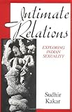 Intimate Relations: Exploring Indian Sexuality by Sudhir Kakar