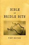 Bible of bridle bits : an illustrated collector's guide to identification and classification of bridle bits with pricing