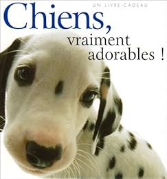 Chiens, vraiment adorables !