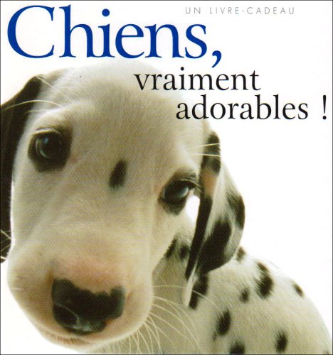 Chiens, vraiment adorables !
