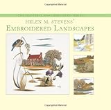 Helen M. Stevens' Embroidered Landscapes (The Masterclass Embroidery) by Helen Stevens
