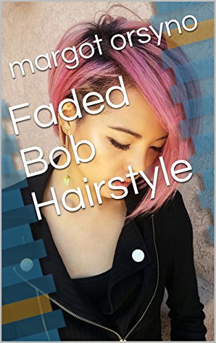 Faded Bob Hairstyle Kindle Edition By Margot Orsyno Health