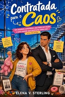 Livro Contratada para o Caos: Um arquiteto controlador, uma babá sem noção e uma mansão que deveria ter vindo com aviso de perigo.
