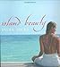 Island Beauty: Natural Inspiration for Mind, Body, and Soul - Book by India Hicks