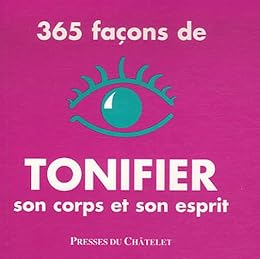 365 façons de tonifier son corps et son esprit