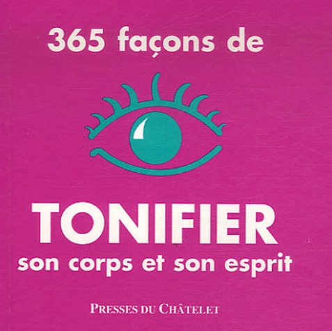 365 façons de tonifier son corps et son esprit