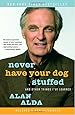 Never Have Your Dog Stuffed: And Other Things I've Learned