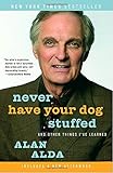 Never Have Your Dog Stuffed: And Other Things I've Learned