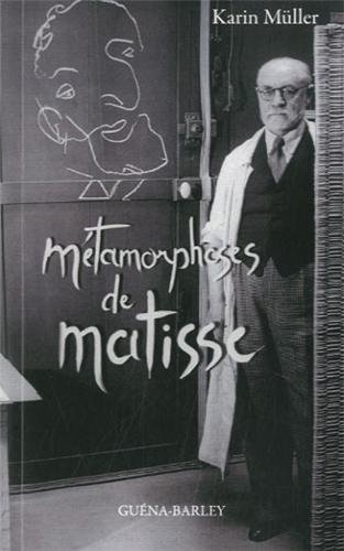 Métamorphoses de Matisse: roman d'une vie