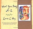 Heal Your Body A-Z