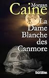 La Dame Blanche des Canmore (French Edition)
