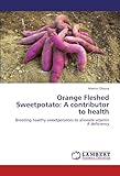 Image de Orange Fleshed Sweetpotato: A contributor to health: Breeding healthy sweetpotatoes to alleviate vitamin A deficiency