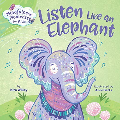 Mindfulness Moments for Kids: Listen Like an Eleph