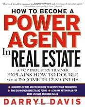 How To Become a Power Agent in Real Estate : A Top Industry Trainer Explains How to Double Your Income in 12 Months
