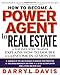 How To Become a Power Agent in Real Estate : A Top Industry Trainer Explains How to Double Your Income in 12 Months - Book by Darryl Davis