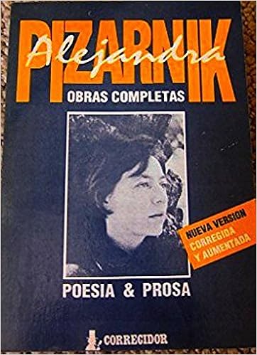 Obras Completas Poesia Completa Y Prosa Selecta Amazon Es Pizarnik Alejandra Libros En Idiomas Extranjeros
