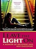 Leave the Light On: A Memoir of Recovery and Self-Discovery by Jennifer Storm