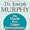 Die Macht Ihres Unterbewusstseins: Das Original: Amazon.de: Murphy ...