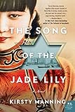 The Song of the Jade Lily: A Novel by Kirsty Manning