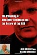 Death of a Dissident: The Poisoning of Alexander Litvinenko and the Return of the KGB