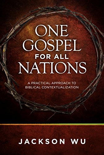 One Gospel for All Nations*: A Practical Approach to Biblical Contextualization